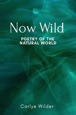 Now Wild - Carlye Wilder