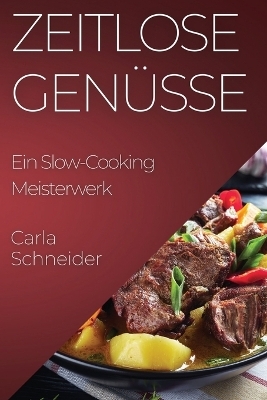 Zeitlose Genüsse - Carla Schneider