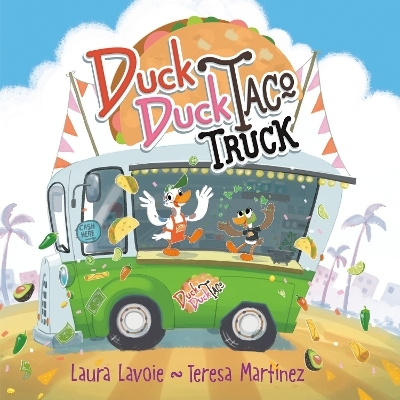 Duck Duck Taco Truck - Laura Lavoie, Teresa Martinez