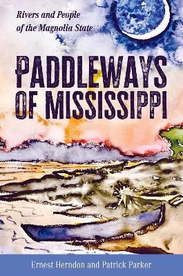 Paddleways of Mississippi - Ernest Herndon, Patrick Parker