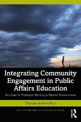 Integrating Community Engagement in Public Affairs Education - Thomas Andrew Bryer