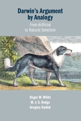 Darwin's Argument by Analogy - Roger M. White, M. J. S. Hodge, Gregory Radick