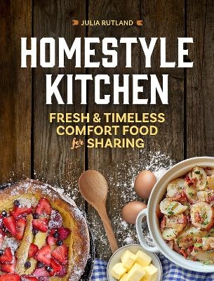 Homestyle Kitchen - Julia Rutland