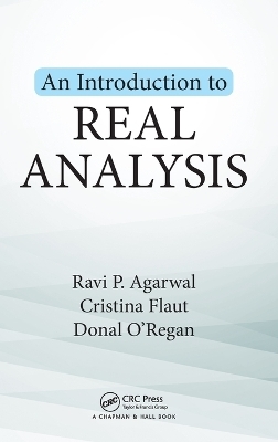 An Introduction to Real Analysis - Ravi P. Agarwal, Cristina Flaut, Donal O'Regan