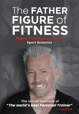 The Father Figure of Fitness - Steve Thomas