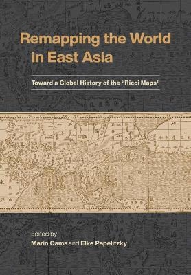 Remapping the World in East Asia - Marco Caboara, Mario Cams, Fangyi Cheng