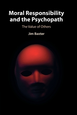 Moral Responsibility and the Psychopath - Jim Baxter