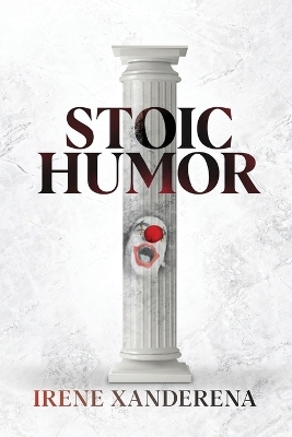 Stoic Humor - Irene Xanderena