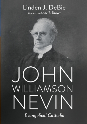 John Williamson Nevin - Linden J DeBie