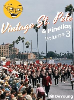 Vintage St. Pete & Pinellas Volume 3 - Bill DeYoung