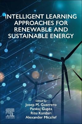 Intelligent Learning Approaches for Renewable and Sustainable Energy - 