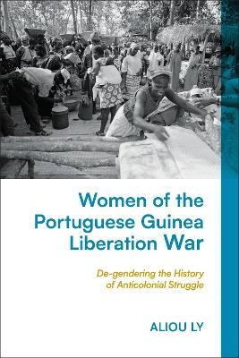 Women of the Portuguese Guinea Liberation War - Aliou Ly