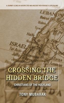 Crossing The Hidden Bridge - Tony Mubarak