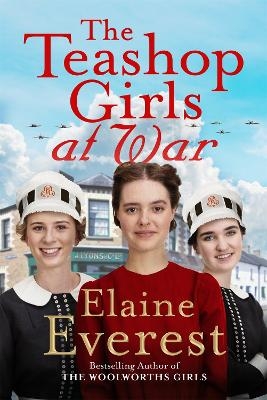 The Teashop Girls at War - Elaine Everest