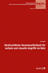 Strafrechtliche Verantwortlichkeit für verbale und visuelle Angriffe im Netz - Linda Sophie Fellmann