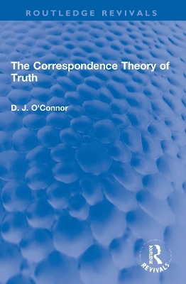 The Correspondence Theory of Truth - D. J. O'Connor