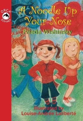 A Noodle Up Your Nose - Frieda Wishinsky