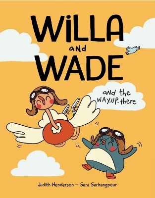 Willa and Wade and the Way-Up-There - Judith Henderson