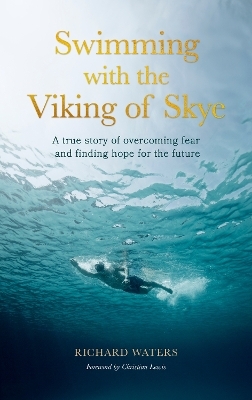 Swimming with the Viking of Skye - Richard Waters