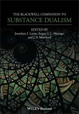 The Blackwell Companion to Substance Dualism - 