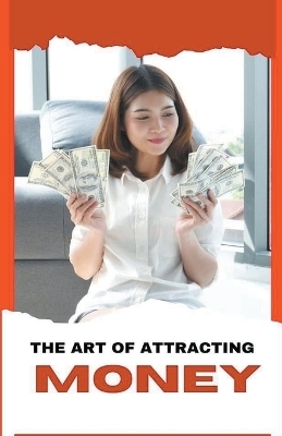 The Art of Attracting Money - Jhon Cauich