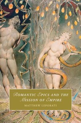 Romantic Epics and the Mission of Empire - Matthew Leporati