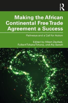 Making the African Continental Free Trade Agreement a Success - 