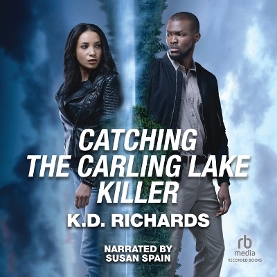 Catching the Carling Lake Killer - K D Richards