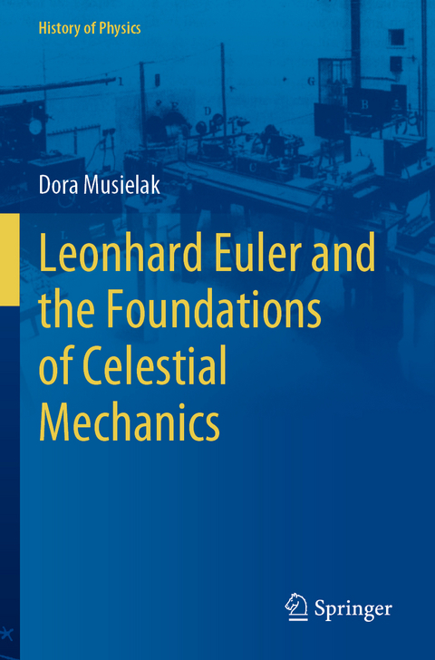 Leonhard Euler and the Foundations of Celestial Mechanics - Dora Musielak