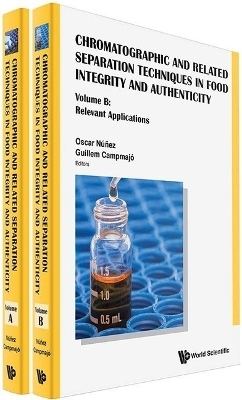 Chromatographic And Related Separation Techniques In Food Integrity And Authenticity (A 2-volume Set) - 