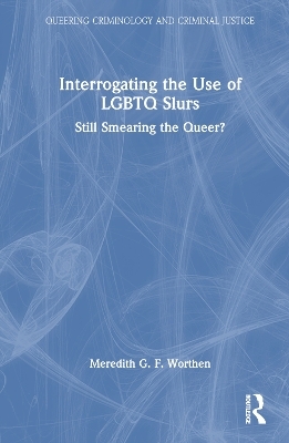 Interrogating the Use of LGBTQ Slurs - Meredith Worthen