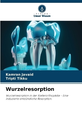 Wurzelresorption - Kamran Javaid, Tripti Tikku