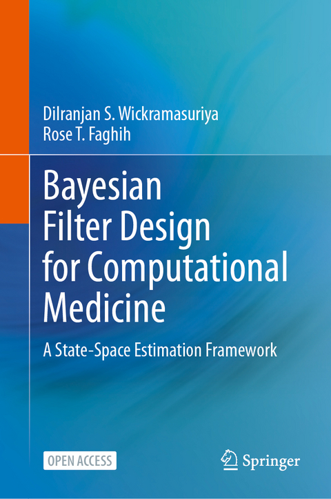 Bayesian Filter Design for Computational Medicine - Dilranjan S. Wickramasuriya, Rose T. Faghih