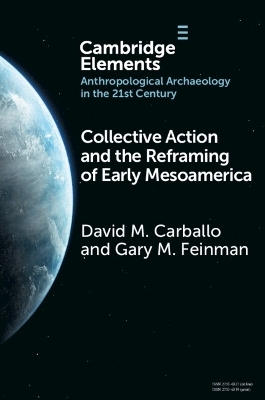 Collective Action and the Reframing of Early Mesoamerica - David M. Carballo, Gary M. Feinman