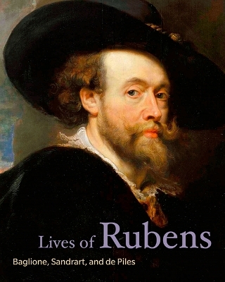 Lives of Rubens - Giovanni Baglione, Joachim Van Sandrart, Roger De Piles