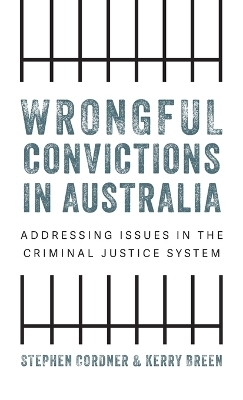 Wrongful Convictions in Australia - Stephen Cordner, Kerry Bree