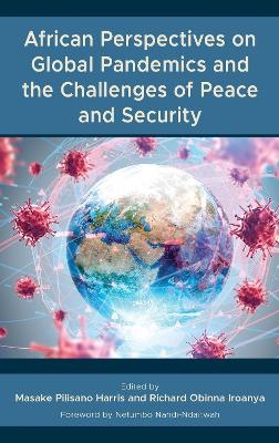 African Perspectives on Global Pandemics and the Challenges of Peace and Security - 