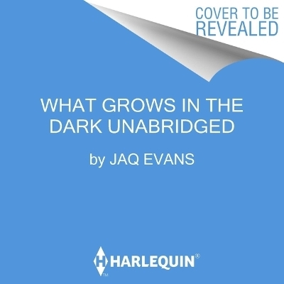 What Grows in the Dark - Jaq Evans