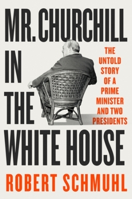 Mr. Churchill in the White House - Robert Schmuhl