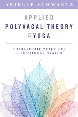 Applied Polyvagal Theory in Yoga - Arielle Schwartz