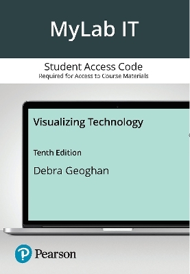 MyLab IT NextGen with Pearson eText for Visualizing Technology - Debra Geoghan