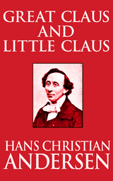 Great Claus and Little Claus - Hans Christian Andersen