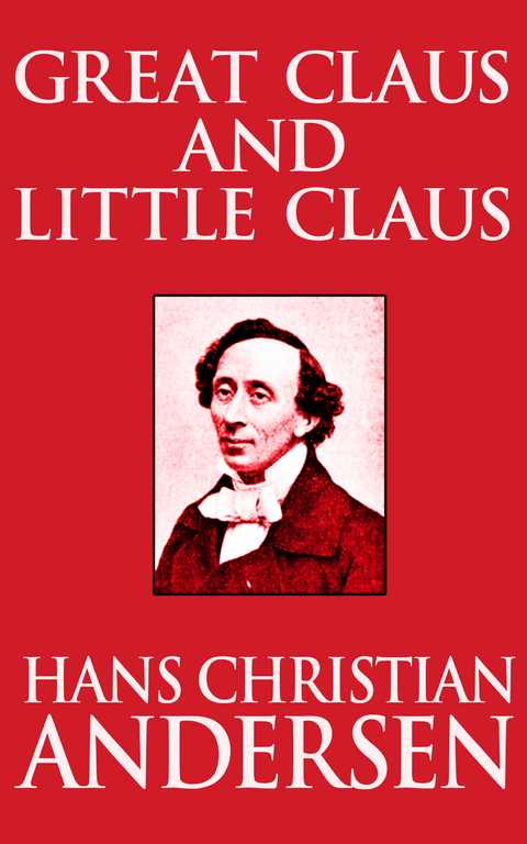 Great Claus and Little Claus - Hans Christian Andersen