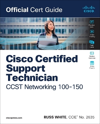 Cisco Certified Support Technician CCST Networking 100-150 Official Cert Guide - Russ White