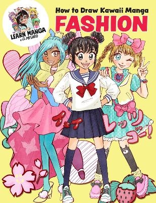 How to Draw Kawaii Manga Fashion -  Misako Rocks!