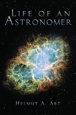 Life of an Astronomer - Helmut A Abt