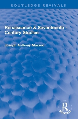 Renaissance & Seventeenth - Century Studies - Joseph Anthony Mazzeo