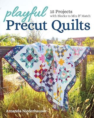 Playful Precut Quilts - Amanda Niederhauser