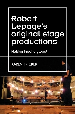 Robert Lepage's Original Stage Productions - Karen Fricker