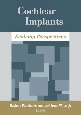 Cochlear Implants - Evolving Perspectives - Raylene Paludneviciene, Irene Leigh